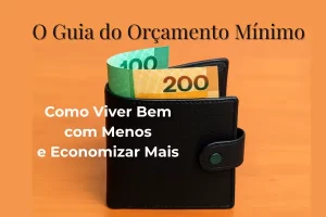 O Guia do Orcamento Minimo Como Viver Bem com Menos e Economizar Mais 1